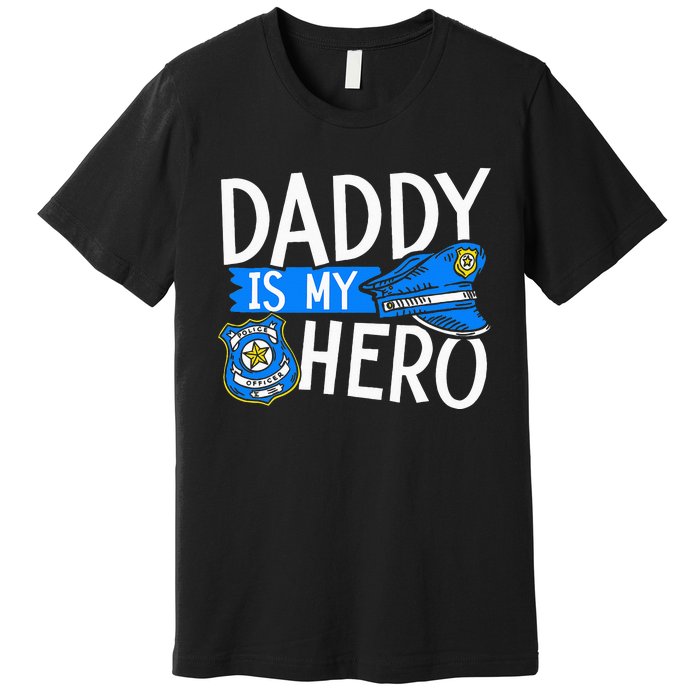 Daddy Is My Hero S Police Thin Blue Line Law Enforcement Premium T-Shirt