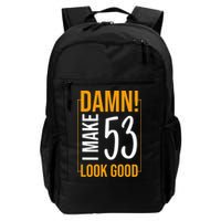 Damn! I Make Age 53 Years Old Look Good Birthday Gift Funny Backpack