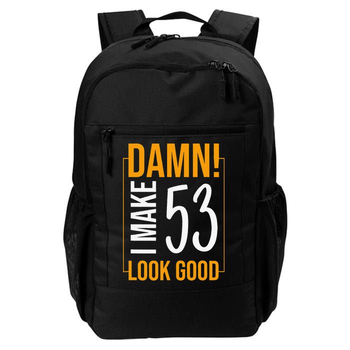 Damn! I Make Age 53 Years Old Look Good Birthday Gift Funny Backpack