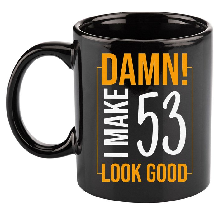 Damn! I Make Age 53 Years Old Look Good Birthday Gift Funny 11oz C Handle Ceramic Mug