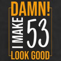 Damn! I Make Age 53 Years Old Look Good Birthday Gift Funny 11oz C Handle Ceramic Mug