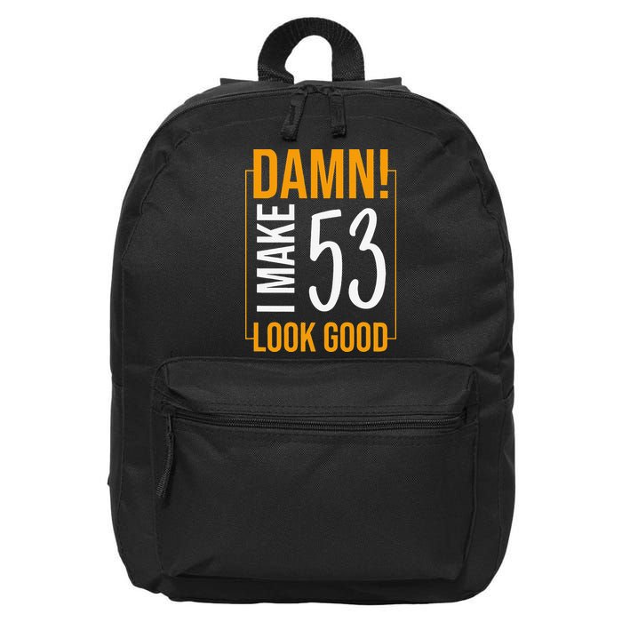 Damn! I Make Age 53 Years Old Look Good Birthday Gift Funny 16 in Basic Backpack