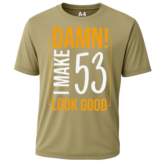 Damn! I Make Age 53 Years Old Look Good Birthday Gift Funny Cooling Performance Crew T-Shirt