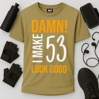 Damn! I Make Age 53 Years Old Look Good Birthday Gift Funny Cooling Performance Crew T-Shirt
