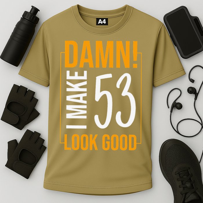 Damn! I Make Age 53 Years Old Look Good Birthday Gift Funny Cooling Performance Crew T-Shirt