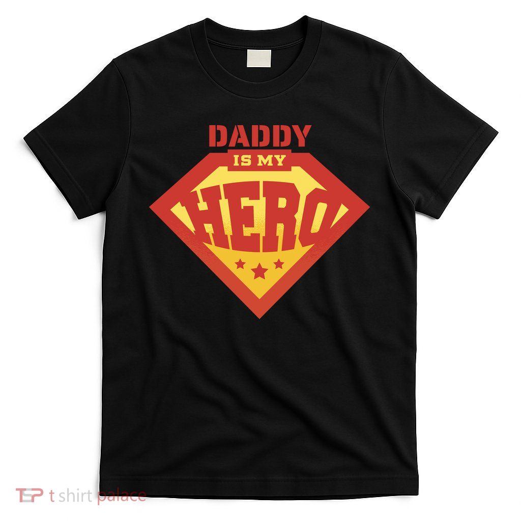 Daddy Is My Hero T-Shirt