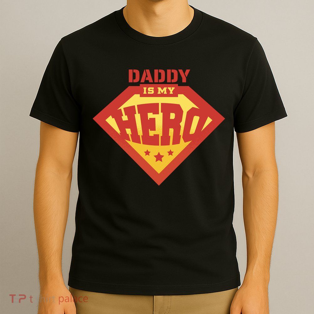 Daddy Is My Hero T-Shirt