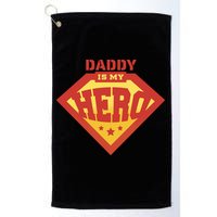 Daddy Is My Hero Golf Towel