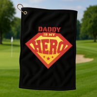 Daddy Is My Hero Golf Towel