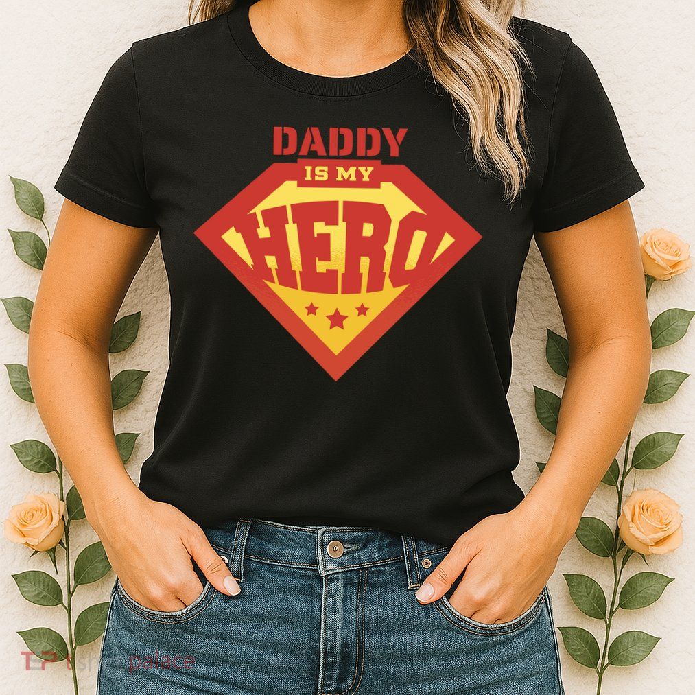 Daddy Is My Hero Womens T-Shirt