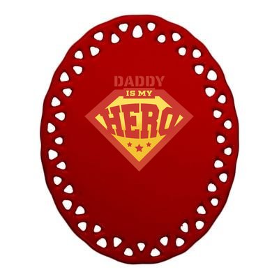 Daddy Is My Hero Ceramic Oval Ornament