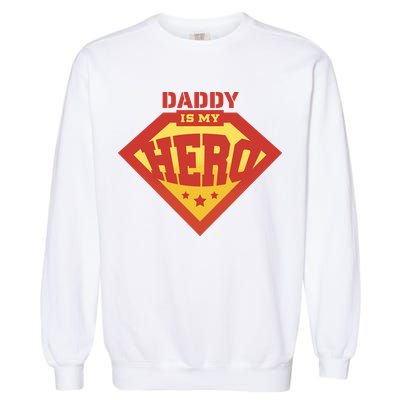 Daddy Is My Hero Garment-Dyed Sweatshirt