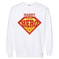 Daddy Is My Hero Garment-Dyed Sweatshirt