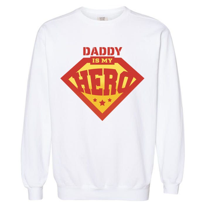 Daddy Is My Hero Garment-Dyed Sweatshirt