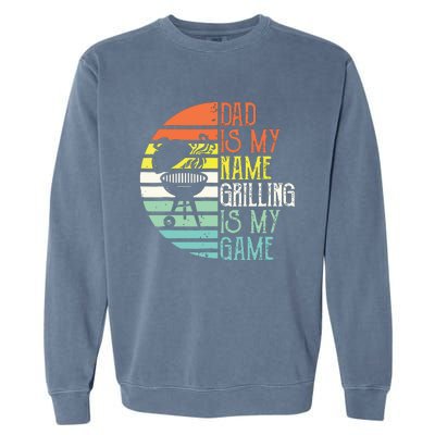 Dad Is My Name Grilling Is My Game Sport Fathers Day Garment-Dyed Sweatshirt