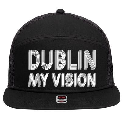 Dublin Ireland My Vision Funny St Patricks Day 7 Panel Mesh Trucker Snapback Hat