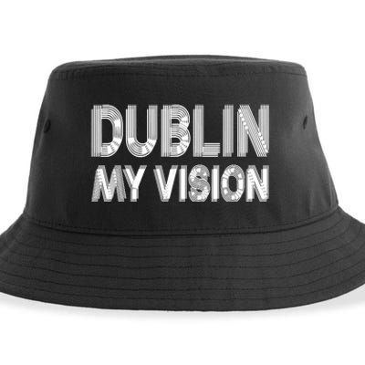 Dublin Ireland My Vision Funny St Patricks Day Sustainable Bucket Hat