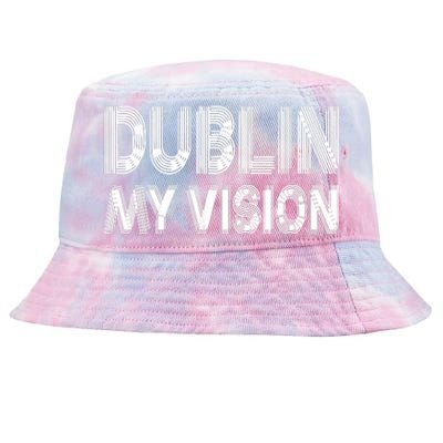 Dublin Ireland My Vision Funny St Patricks Day Tie-Dyed Bucket Hat