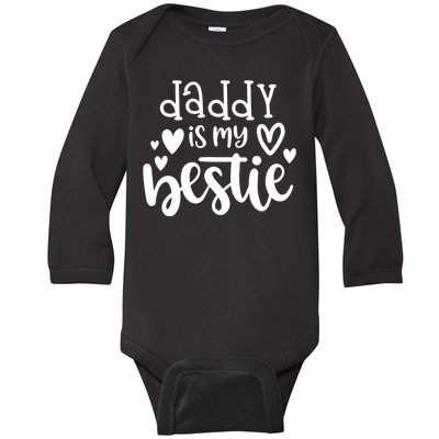 Daddy Is My Bestie Girl FatherS Day Baby Long Sleeve Bodysuit