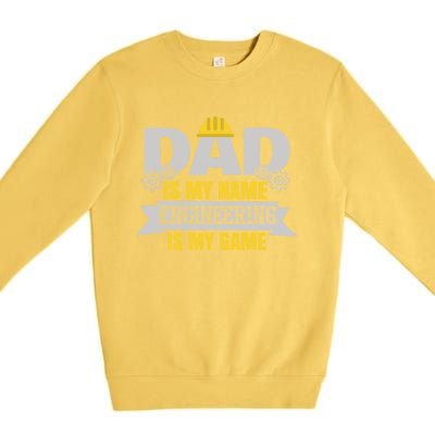 Dad Is My Name Engineering Is My Game Dad Engineer Gift Premium Crewneck Sweatshirt