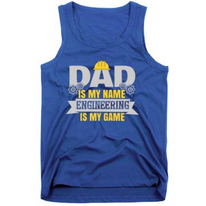 Dad Is My Name Engineering Is My Game Dad Engineer Gift Tank Top