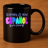 Dimelo En Espanol Bilingual Spanish Teacher 11oz C Handle Ceramic Mug