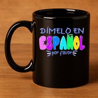 Dimelo En Espanol Bilingual Spanish Teacher 11oz C Handle Ceramic Mug