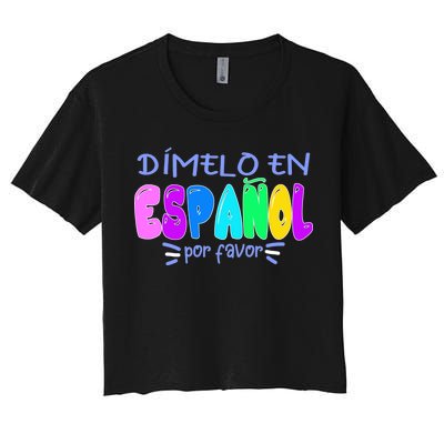 Dimelo En Espanol Bilingual Spanish Teacher Women's Crop Top Tee