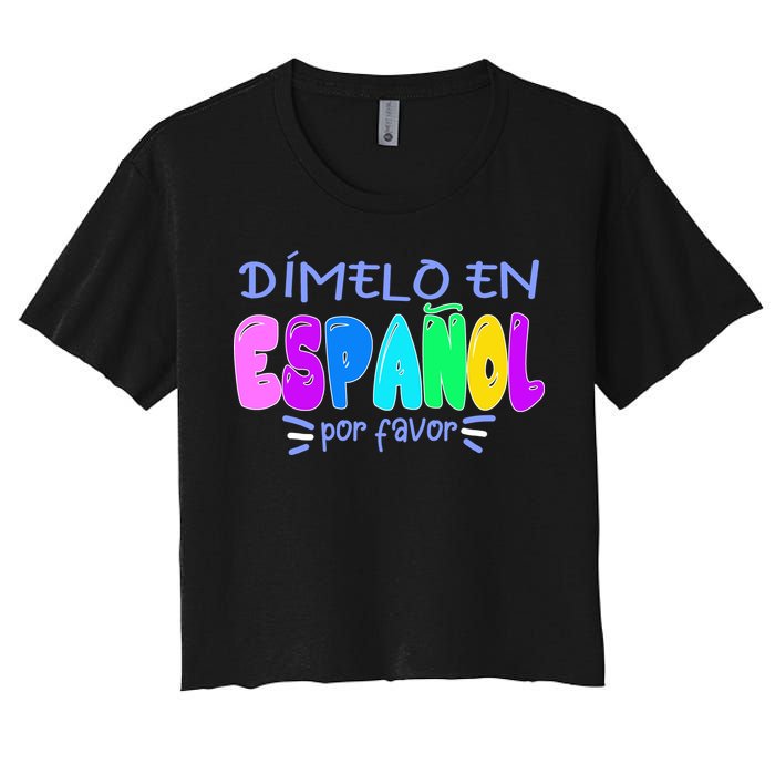 Dimelo En Espanol Bilingual Spanish Teacher Women's Crop Top Tee