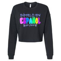 Dimelo En Espanol Bilingual Spanish Teacher Cropped Pullover Crew