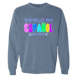 Dimelo En Espanol Bilingual Spanish Teacher Garment-Dyed Sweatshirt