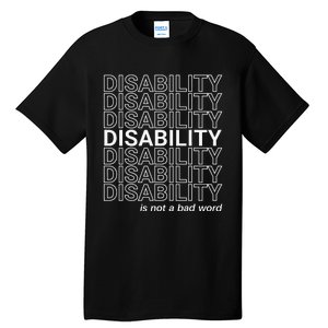 Disability Is Not A Bad Word Happy Disability Pride Month Tall T-Shirt