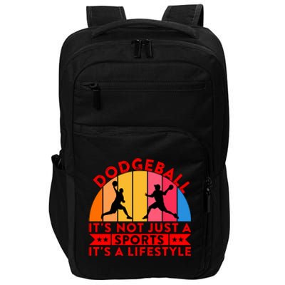 Dodgeball ItS Not Just A Sports ItS A Lifestyle Impact Tech Backpack