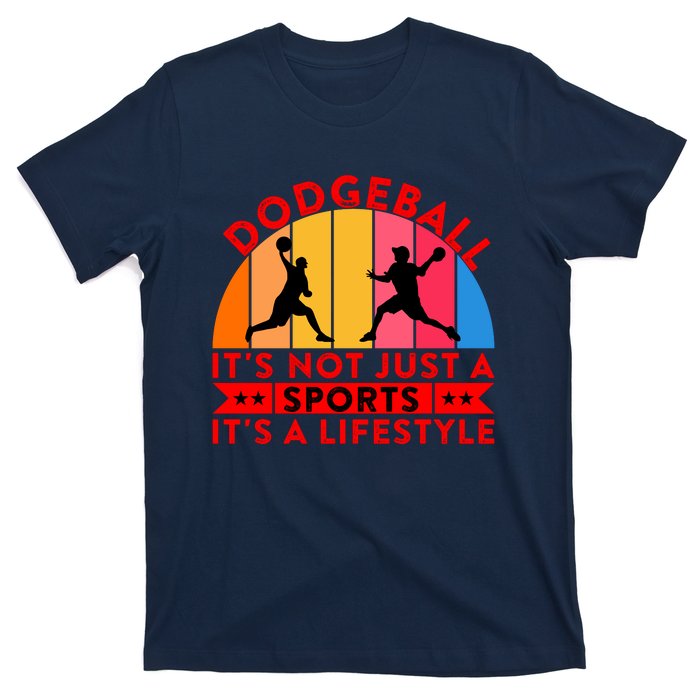 Dodgeball ItS Not Just A Sports ItS A Lifestyle T-Shirt