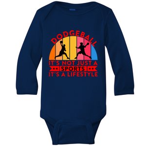 Dodgeball ItS Not Just A Sports ItS A Lifestyle Baby Long Sleeve Bodysuit