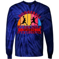 Dodgeball ItS Not Just A Sports ItS A Lifestyle Tie-Dye Long Sleeve Shirt