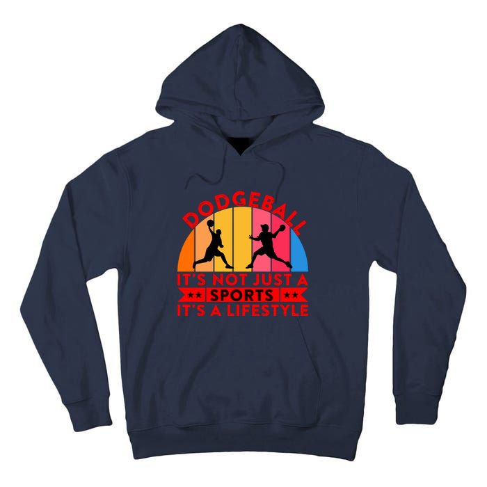 Dodgeball ItS Not Just A Sports ItS A Lifestyle Tall Hoodie