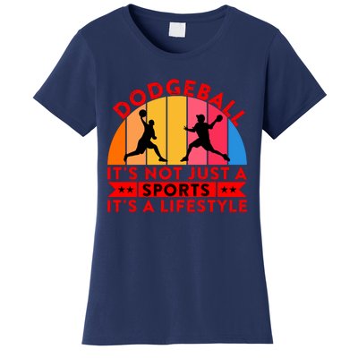 Dodgeball ItS Not Just A Sports ItS A Lifestyle Women's T-Shirt