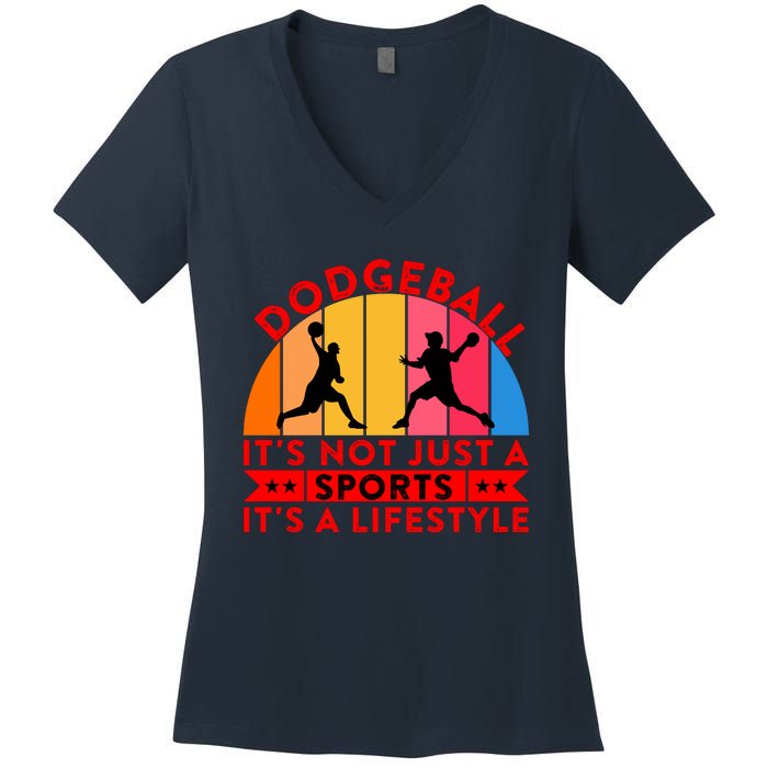 Dodgeball ItS Not Just A Sports ItS A Lifestyle Women's V-Neck T-Shirt