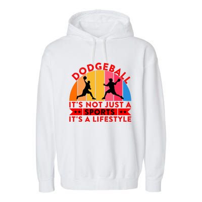 Dodgeball ItS Not Just A Sports ItS A Lifestyle Garment-Dyed Fleece Hoodie