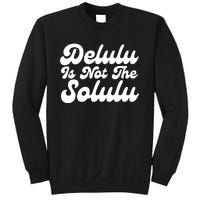 Delulu Is Not The Solulu Sweatshirt