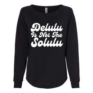 Delulu Is Not The Solulu Womens California Wash Sweatshirt