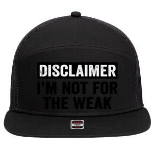 Disclaimer I'm Not For The Weak Funny 7 Panel Mesh Trucker Snapback Hat