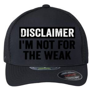 Disclaimer I'm Not For The Weak Funny Flexfit Unipanel Trucker Cap