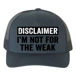 Disclaimer I'm Not For The Weak Funny Yupoong Adult 5-Panel Trucker Hat