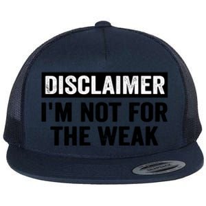 Disclaimer I'm Not For The Weak Funny Flat Bill Trucker Hat