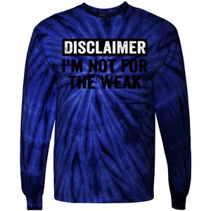 Disclaimer I'm Not For The Weak Funny Tie-Dye Long Sleeve Shirt