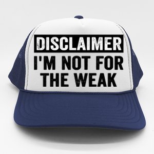 Disclaimer I'm Not For The Weak Funny Trucker Hat