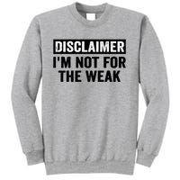 Disclaimer I'm Not For The Weak Funny Sweatshirt