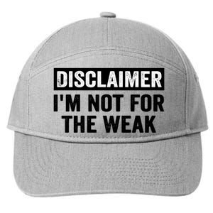 Disclaimer I'm Not For The Weak Funny 7-Panel Snapback Hat